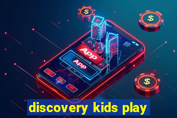 discovery kids play